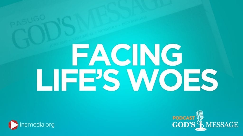 Facing Life's Woes - God's Message Podcast