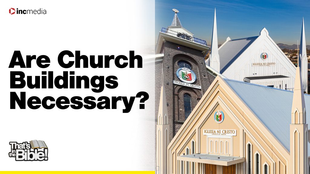 A collage of worship building facades of the Church Of Christ; text reads "Are Church buildings necessary?"